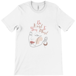 Be Kind To Your Mind Girl Women's Tee