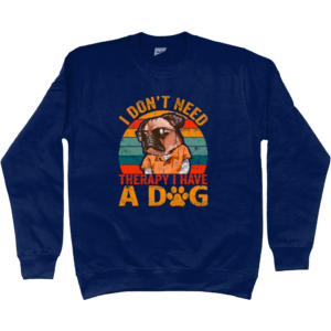 I Don't Need Therapy I Have A Dog Women's Jumper